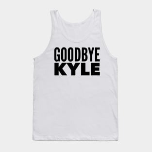 Goodbye Kyle. Real Housewives og Beverly Hills Ken Todd Quote Tank Top